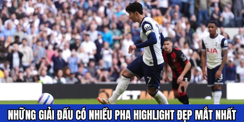 Những giải đấu có nhiều pha bóng đẹp mắt nhất