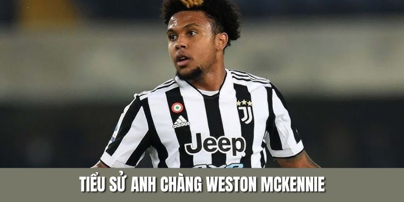 Giới thiệu Weston McKennie