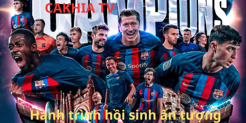 Hành trình hồi sinh ngoạn mục của Barca