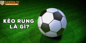 Kèo rung là gì